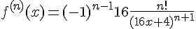 https://www.cyberforum.ru/cgi-bin/latex.cgi?{f}^{(n)}(x)={(-1)}^{n-1}16\frac{n!}{{(16x+4)}^{n+1}}