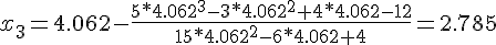 https://www.cyberforum.ru/cgi-bin/latex.cgi?{x}_{3}=4.062-\frac{5*{4.062}^{3}-3*{4.062}^{2}+4*4.062-12}{15*{4.062}^{2}-6*4.062+4}=2.785