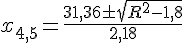 https://www.cyberforum.ru/cgi-bin/latex.cgi?{x}_{4,5}=\frac{31,36\pm \sqrt{{R}^{2}-1,8}}{2,18}