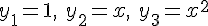 https://www.cyberforum.ru/cgi-bin/latex.cgi?{y}_{1}=1,\ {y}_{2}=x,\ {y}_{3}={x}^{2}