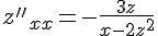 https://www.cyberforum.ru/cgi-bin/latex.cgi?{z''}_{xx}=-\frac{3z}{{x-2z}^{2}}