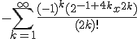 https://www.cyberforum.ru/cgi-bin/latex.cgi?-\sum_{k=1}^{\infty }\frac{{(-1)}^{k}({2}^{-1+4k}{x}^{2k})}{(2k)!}