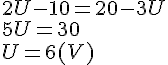 https://www.cyberforum.ru/cgi-bin/latex.cgi?2U-10=20-3U\\<br />
5U=30\\<br />
U=6(V)