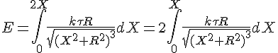 https://www.cyberforum.ru/cgi-bin/latex.cgi?E = \int_{0}^{2X} \frac{k\tau R}{\sqrt{{(X^2 + R^2)}^{3}}} dX = 2\int_{0}^{X} \frac{k\tau R}{\sqrt{{(X^2 + R^2)}^{3}}} dX