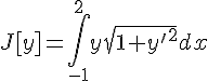 https://www.cyberforum.ru/cgi-bin/latex.cgi?J[y]=\int_{-1}^{2}y\sqrt{1+{y'}^{2}}dx