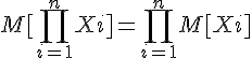 https://www.cyberforum.ru/cgi-bin/latex.cgi?M[\prod_{i=1}^{n}Xi] = \prod_{i=1}^{n}M[Xi]