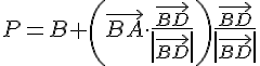 https://www.cyberforum.ru/cgi-bin/latex.cgi?P = B+\left(\vec{BA}\cdot\frac{\vec{BD}}{\left|\vec{BD}\right|}\right)\frac{\vec{BD}}{\left|\vec{BD}\right|}