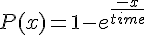 https://www.cyberforum.ru/cgi-bin/latex.cgi?P(x) = 1 - {e}^{\frac{-x}{time}}