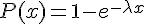 https://www.cyberforum.ru/cgi-bin/latex.cgi?P(x) = 1 - {e}^{-\lambda x}