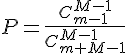 https://www.cyberforum.ru/cgi-bin/latex.cgi?P=\frac{C_{m-1}^{M-1}}{C_{m+M-1}^{M-1}}