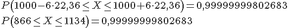 https://www.cyberforum.ru/cgi-bin/latex.cgi?P\left(1000-6 \cdot 22,36\leq X\leq 1000+6 \cdot 22,36 \right)=0,99999999802683<br />
\\P\left(866\leq X\leq 1134\right)=0,99999999802683<br />
