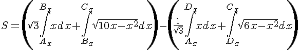 https://www.cyberforum.ru/cgi-bin/latex.cgi?S=\left (\sqrt{3}\int_{{A}_{x}}^{{B}_{x}}xdx+\int_{{B}_{x}}^{{C}_{x}}\sqrt{10x-{x}^{2}}dx \right )-\left(\frac{1}{\sqrt{3}}\int_{{A}_{x}}^{{D}_{x}}xdx+\int_{{D}_{x}}^{{C}_{x}}\sqrt{6x-{x}^{2}}dx \right )