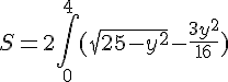 https://www.cyberforum.ru/cgi-bin/latex.cgi?S=2\int_{0}^{4}(\sqrt{25-y^2}-\frac{3y^2}{16})