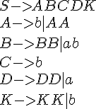 https://www.cyberforum.ru/cgi-bin/latex.cgi?S->ABCDK<br />
A->b|AA<br />
B->BB|ab<br />
C->b<br />
D->DD|a<br />
K->KK|b