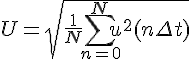 https://www.cyberforum.ru/cgi-bin/latex.cgi?U=\sqrt{\frac{1}{N}\sum_{n=0}^{N}{u}^{2}(n\Delta t)