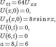 https://www.cyberforum.ru/cgi-bin/latex.cgi?U_{tt}=64U_{xx}<br />
U(x,0) = 0,<br />
U_t(x,0) = 8\pi sin{\pi x},<br />
U(0,t) = 0,<br />
U(6,t) = 0<br />
a = 8, l =6<br />
