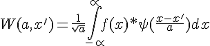 https://www.cyberforum.ru/cgi-bin/latex.cgi?W(a,x')=\frac{1}{\sqrt{a}}\int_{-\propto }^{\propto }f(x)*\psi (\frac{x-x'}{a}) dx