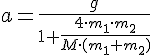 https://www.cyberforum.ru/cgi-bin/latex.cgi?a =\frac{g}{1+\frac{4\cdot m _{1}\cdot m _{2}}{M\cdot (m _{1}+m _{2})}}