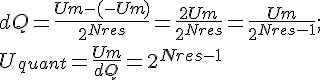 https://www.cyberforum.ru/cgi-bin/latex.cgi?dQ = \frac{Um-(-Um)}{{2}^{Nres}}=\frac{2Um}{{2}^{Nres}}=\frac{Um}{{2}^{Nres-1}};<br />
<br />
<br />
{U}_{quant}=\frac{Um}{dQ}={2}^{Nres-1}