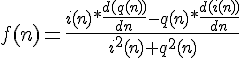 https://www.cyberforum.ru/cgi-bin/latex.cgi?f(n)=\frac{i(n)*\frac{d(q(n))}{dn}-q(n)*\frac{d(i(n))}{dn}}{{i}^{2}(n)+{q}^{2}(n)}