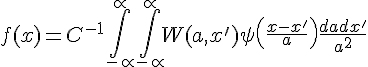 https://www.cyberforum.ru/cgi-bin/latex.cgi?f(x)={C}^{-1}\int_{-\propto }^{\propto }\int_{-\propto }^{\propto } W(a,x')\psi \left(\frac{x-x'}{a} \right)\frac{dadx'}{{a}^{2}}