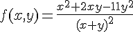 https://www.cyberforum.ru/cgi-bin/latex.cgi?f(x,y)=\frac{{x}^{2}+2xy-11{y}^{2}}{{(x+y)}^{2}}