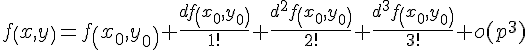 https://www.cyberforum.ru/cgi-bin/latex.cgi?f\left(x,y \right)=f\left(x_0,y_0 \right)+\frac{df\left(x_0,y_0 \right)}{1!}+\frac{d^2f\left(x_0,y_0 \right)}{2!}+\frac{d^3f\left(x_0,y_0 \right)}{3!}+o(p^3)