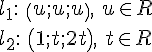 https://www.cyberforum.ru/cgi-bin/latex.cgi?l_1: \: \left(u;u;u \right), \: u \in R\\l_2: \: \left(1;t;2t \right), \: t \in R