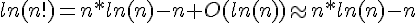 https://www.cyberforum.ru/cgi-bin/latex.cgi?ln(n!)= n*ln(n)-n+O(ln(n))\approx n*ln(n)-n