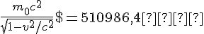 https://www.cyberforum.ru/cgi-bin/latex.cgi?mc[sup]2[/sup]=$\frac{m_0c^2}{\sqrt{1-{v^2/c^2}}}$=510986,4эв