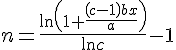 https://www.cyberforum.ru/cgi-bin/latex.cgi?n=\frac{\ln \left(1+\frac{\left(c-1 \right)bx}{a} \right)}{\ln c}-1