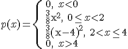 https://www.cyberforum.ru/cgi-bin/latex.cgi?p(x) = \begin{cases} & \text{ 0, } x < 0\\  & \text{ \frac{3}{8}{x}^{2}, } 0\leq x < 2 \\  & \text{ \frac{3}{8}{(x-4)}^{2}, } 2 < x \leq 4 \\  & \text{ 0, } x > 4  \end{cases}