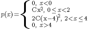 https://www.cyberforum.ru/cgi-bin/latex.cgi?p(x) = \begin{cases} & \text{ 0, } x < 0\\  & \text{ C{x}^{2}, } 0\leq x < 2 \\  & \text{ 2C{(x-4)}^{2}, } 2 < x \leq 4 \\  & \text{ 0, } x > 4  \end{cases}