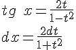 https://www.cyberforum.ru/cgi-bin/latex.cgi?tg\; x =\frac{2t}{1-t^{2}}<br />
dx = \frac{2dt}{1+t^{2}}