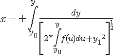 https://www.cyberforum.ru/cgi-bin/latex.cgi?x = \pm  \int_{{y}_{0}}^{y}    \frac{dy}{{\left[2* \int_{{y}_{0}}^{y}f(u)du + {{y}_{1}}^{2}\right]}^{\frac{1}{2}}}