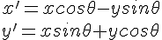 https://www.cyberforum.ru/cgi-bin/latex.cgi?x'=xcos\theta-ysin\theta<br />
y'=xsin\theta+ycos\theta