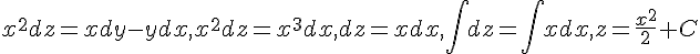 https://www.cyberforum.ru/cgi-bin/latex.cgi?x^2dz=xdy-ydx, x^2dz=x^3dx, dz=xdx, \int dz=\int xdx, z=\frac{x^2}{2}+C