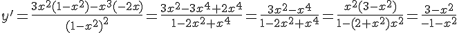 https://www.cyberforum.ru/cgi-bin/latex.cgi?y'=\frac{3{x}^{2}(1-{x}^{2})-{x}^{3}(-2x)}{{(1-{x}^{2})}^{2}}=\frac{3{x}^{2}-3{x}^{4}+2{x}^{4}}{1-2{x}^{2}+{x}^{4}}=\frac{3{x}^{2}-{x}^{4}}{1-2{x}^{2}+{x}^{4}}=\frac{{x}^{2}(3-{x}^{2})}{1-(2+{x}^{2}){x}^{2}}=\frac{3-{x}^{2}}{-1-{x}^{2}}