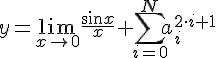https://www.cyberforum.ru/cgi-bin/latex.cgi?y=\lim_{x\rightarrow 0} {\frac{sin x}{x}} + \sum_{i=0}^{N} {a_i^{2 \cdot i+1}}